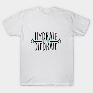 hydrate or diedrate T-Shirt